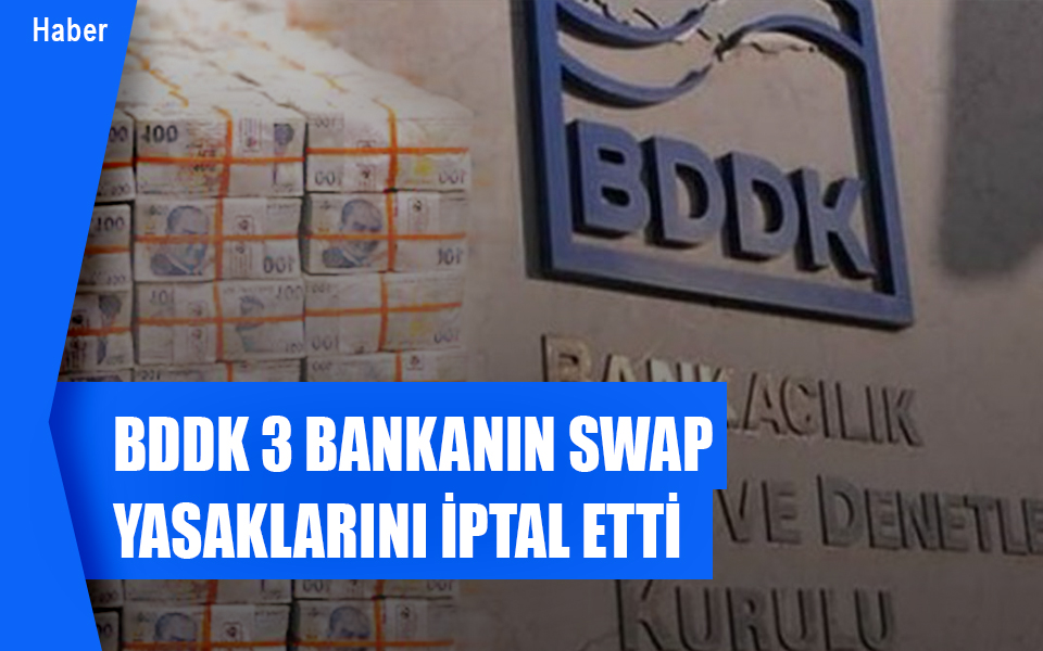 875482BDDK 3 bankanın swap yasaklarını İptal ettİ.jpg